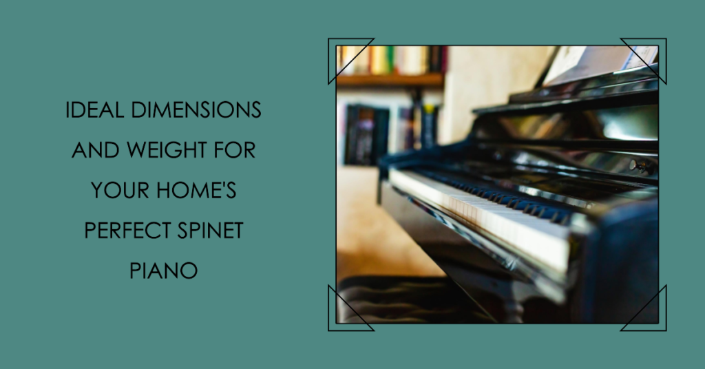 spinet piano dimensions and weight